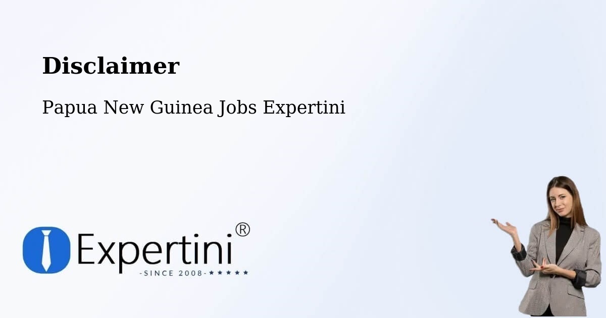 Disclaimer – Sohe - Papua New Guinea Jobs Expertini