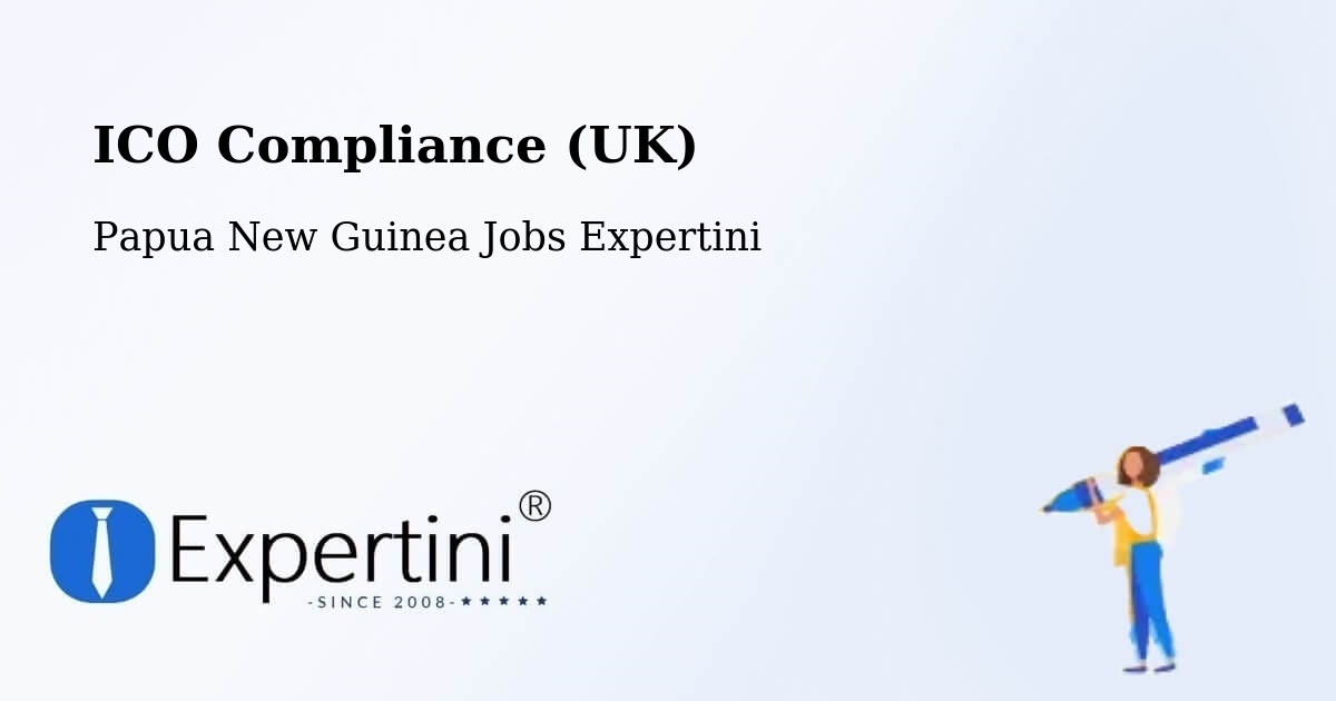 UK Data Protection & ICO Compliance – Sohe - Papua New Guinea Jobs Expertini