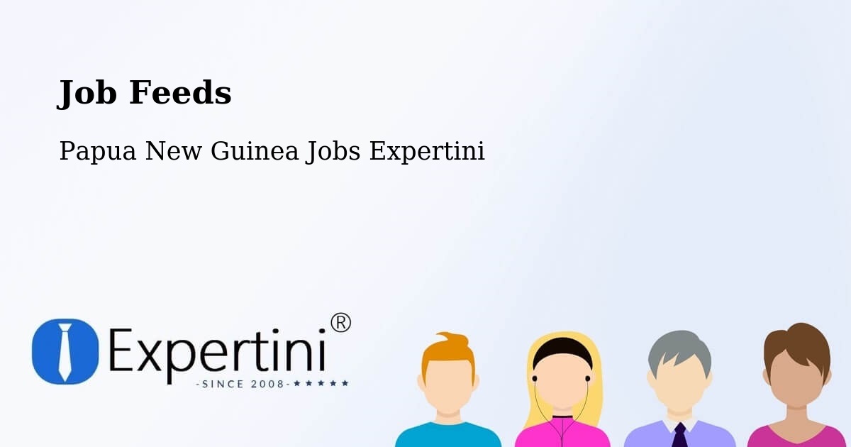 Job Listings Feed – Sohe - Papua New Guinea Jobs Expertini