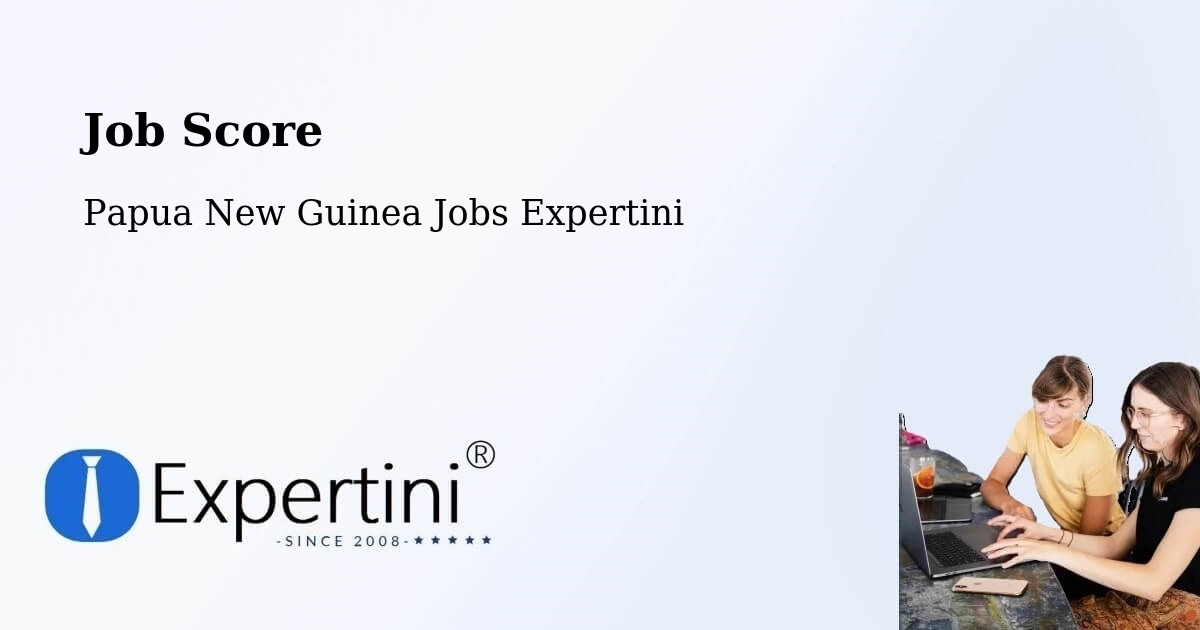 Job Score & Job Description Score Tool – Sohe - Papua New Guinea Jobs Expertini