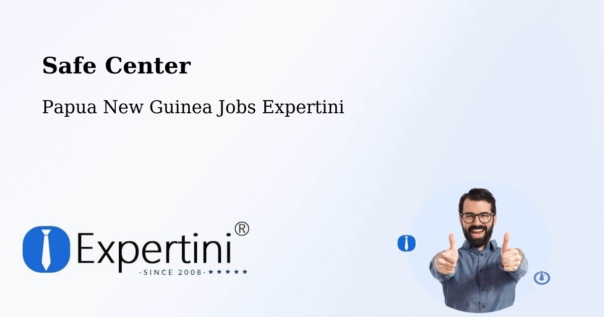 Safety Center – Sohe - Papua New Guinea Jobs Expertini