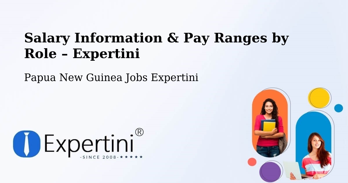 Salary Information & Pay Ranges – Sohe - Sohe, Papua New Guinea Jobs Expertini